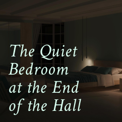 The Quiet Bedroom at the End of the Hall | Sleep & Relaxation