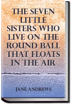 The Seven Little Sisters Who Live on the Round Bal | Jane Andrews