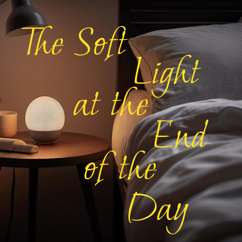 The Soft Light at the End of the Day | Sleep & Relaxation