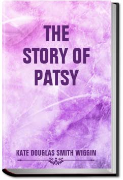 The Story of Patsy | Kate Douglas Smith Wiggin The Story of Patsy | Kate Douglas Smith Wiggin