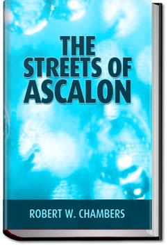 The Streets of Ascalon | Robert W. Chambers