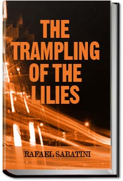 The Trampling of the Lilies | Rafael Sabatini
