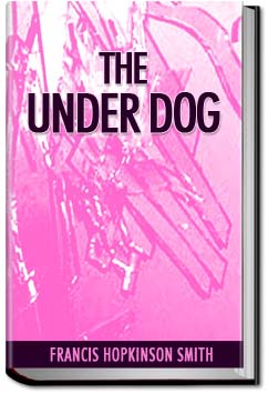 The Under Dog | Francis Hopkinson Smith