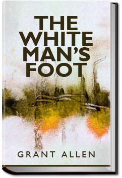 The White Man's Foot | Grant Allen