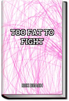 Too Fat to Fight | Rex Beach