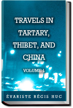 Travels in Tartary, Thibet, and China - Volume 1 | Évariste Régis Huc