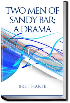 Two Men of Sandy Bar; a drama | Bret Harte Two Men of Sandy Bar; a drama | Bret Harte