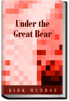 Under the Great Bear | Kirk Munroe