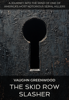 Vaughn Greenwood - The Skid Row Slasher | Serial Killers
