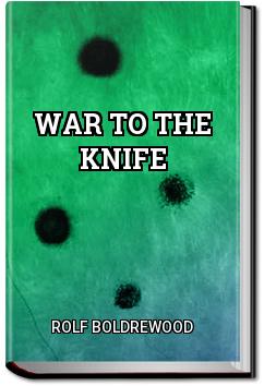War to the Knife | Rolf Boldrewood