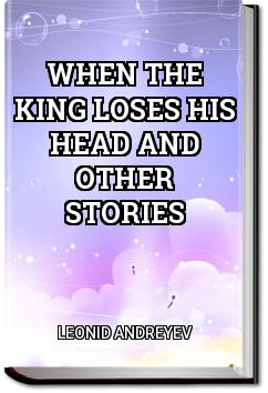 When the King Loses His Head and Other Stories | Leonid Andreyev