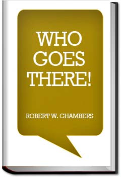 Who Goes There! | Robert W. Chambers