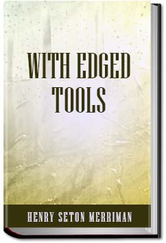 With Edged Tools | Henry Seton Merriman