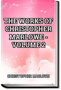The Works of Christopher Marlowe - Volume 2 | Christopher Marlowe